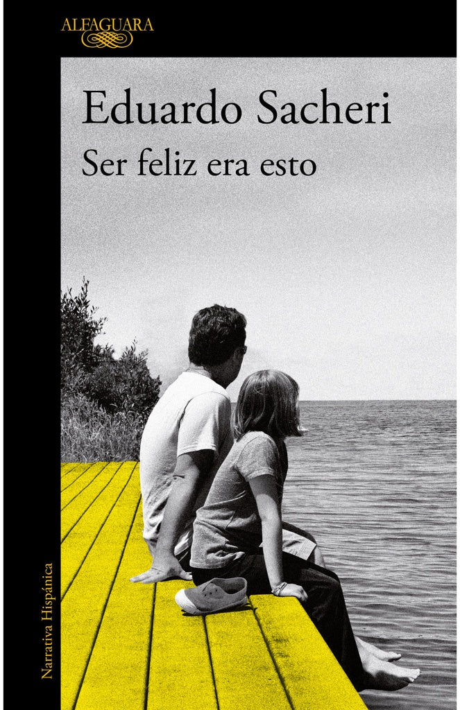 Ser feliz era esto | EDUARDO SACHERI