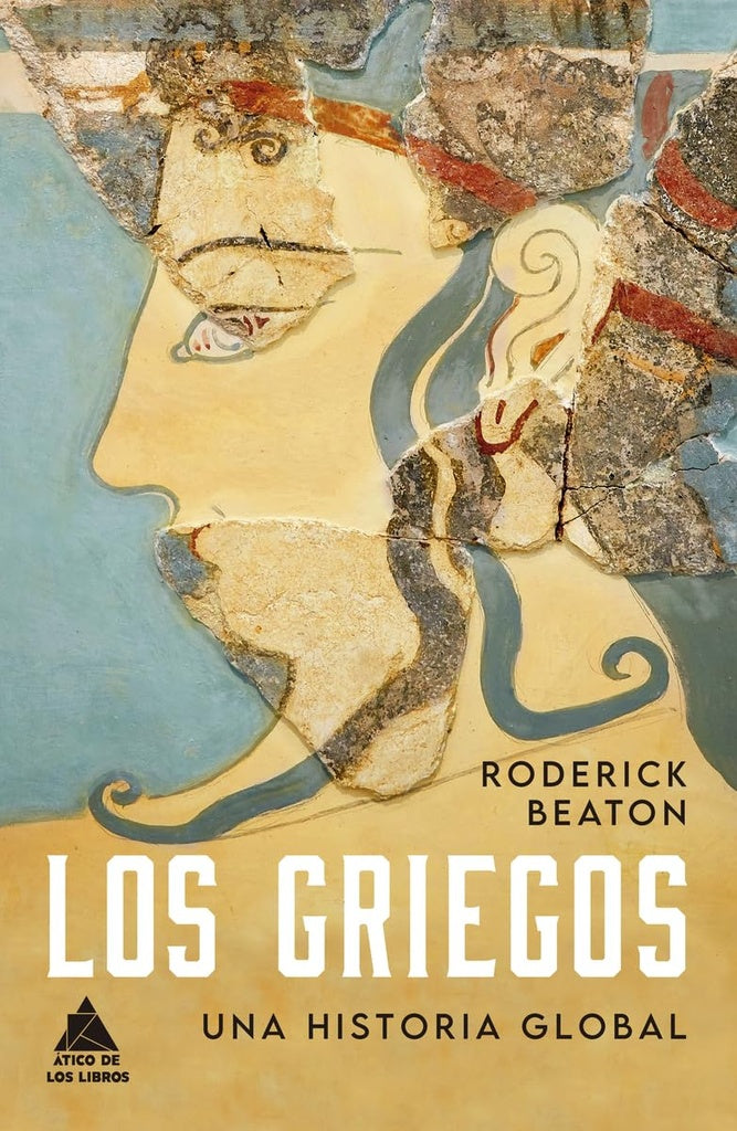 Los griegos: Una historia global | Roderick Beaton