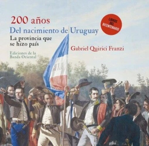200 años del nacimiento de Uruguay | GABRIEL QUIRICI FRANZI