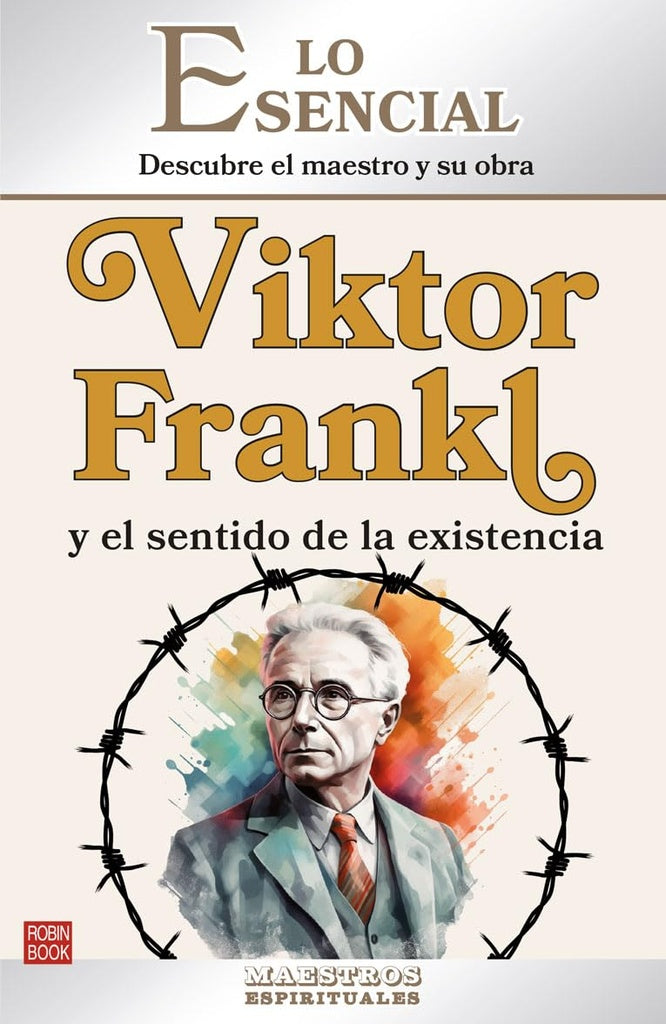 VIKTOR FRANKL Y EL SENTIDO DE LA EXISTENCIA | VIKTOR E. FRANKL