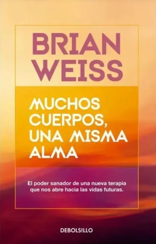 MUCHOS CUERPOS UNA MISMA ALMA | Brian Weiss