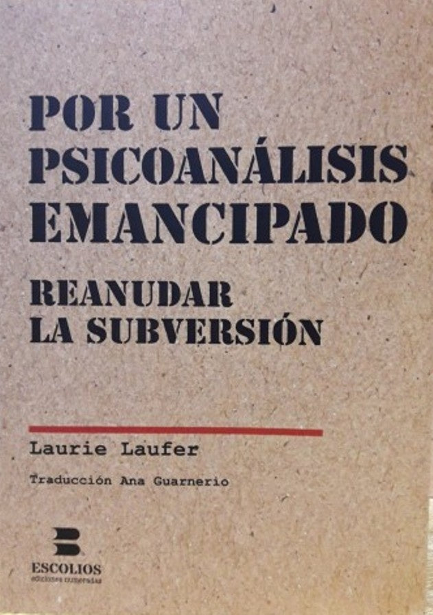 Por un psicoanálisis emancipado. Reanudar la subversión | Laurie Laufer