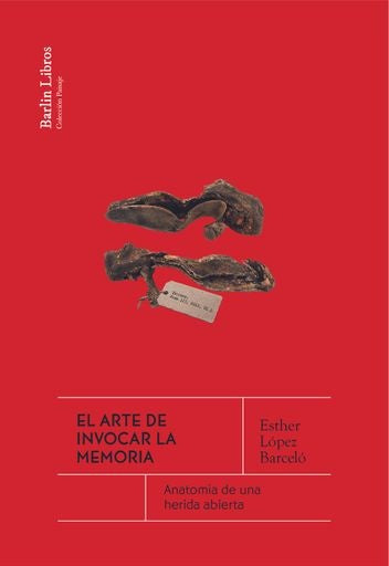 ARTE DE INVOCAR LA MEMORIA, EL | ESTHER LOPEZ BARCELO