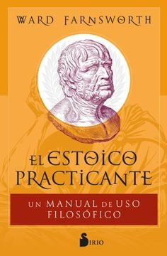 ESTOICO PRACTICANTE, EL | WARD FARNSWORTH