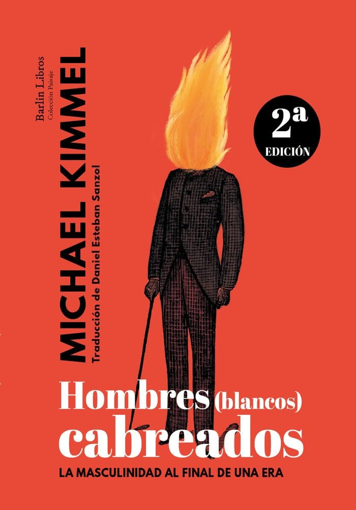 HOMBRES BLANCOS CABREADOS | MICHAEL KIMMEL
