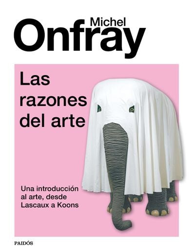 Las razones del arte | Michel Onfray; traducido de francés