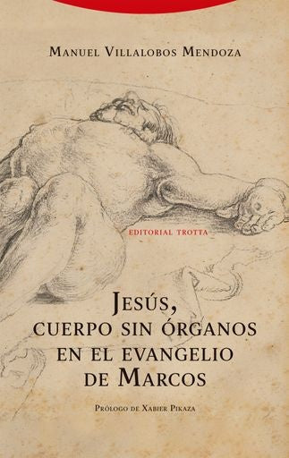 Jesús, cuerpo sin órganos en el evangelio de Marcos | Manuel Villalobos Mendoza