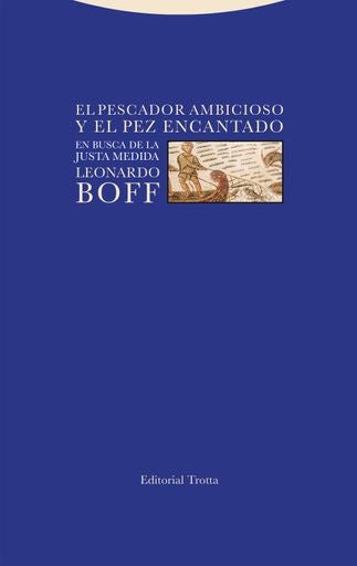 PESCADOR AMBICIOSO Y EL PEZ ENCANTADO, EL | LEONARDO BOFF