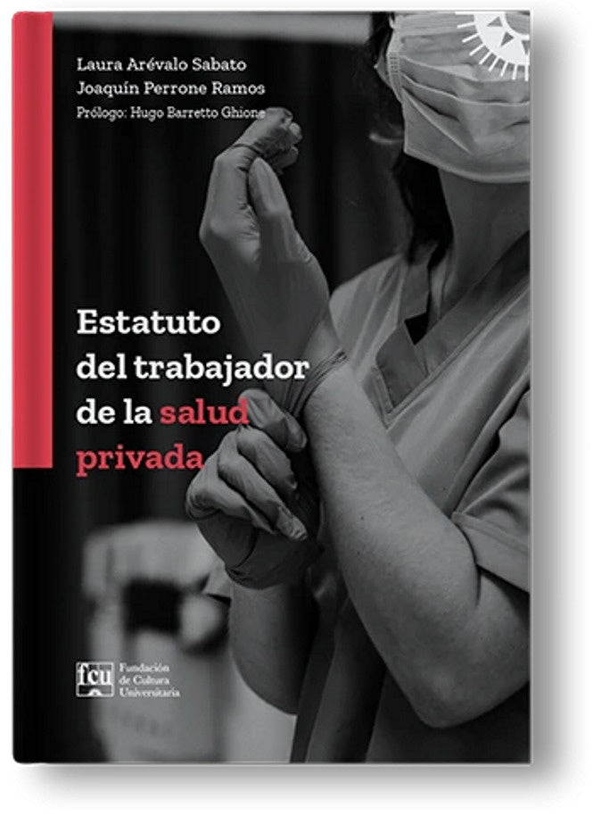 Estatuto del trabajador de la salud privada | Joaquín Perrone Laura Arévalo