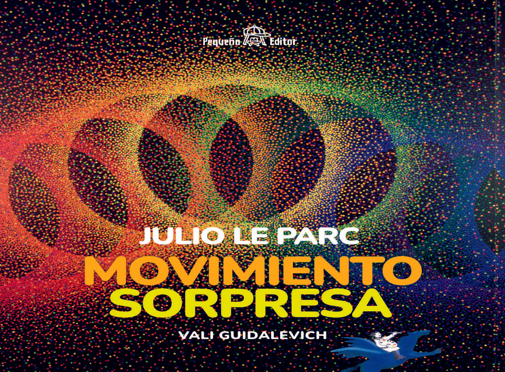JULIO LE PARC. MOVIMIENTO SORPRESA | VALI GUIDALEVICH