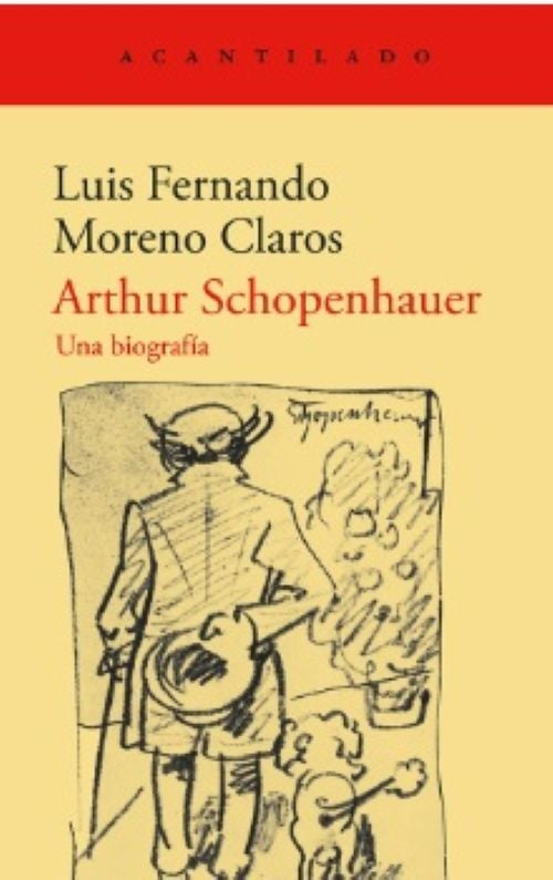 ARTHUR SCHOPENHAUER. UNA BIOGRAFIA | LUIS FERNANDO MORENO CLAROS