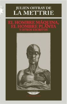 HOMBRE MAQUINA, EL HOMBRE PLANTA Y OTROS ESCRITOS, EL | JULIEN OFFRAY DE LA METTRIE