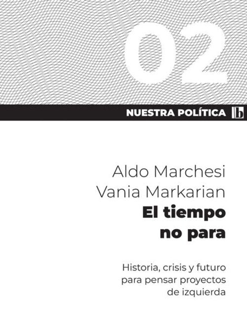 Nuestra política 2. El Tiempo no para | VANIA/ MARCHESI ALDO MARKARIAN