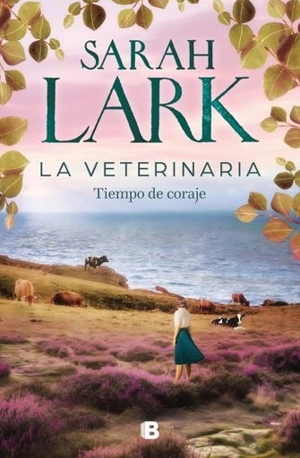 La veterinaria. Tiempo de coraje (La veterinaria 3) | Sarah Lark