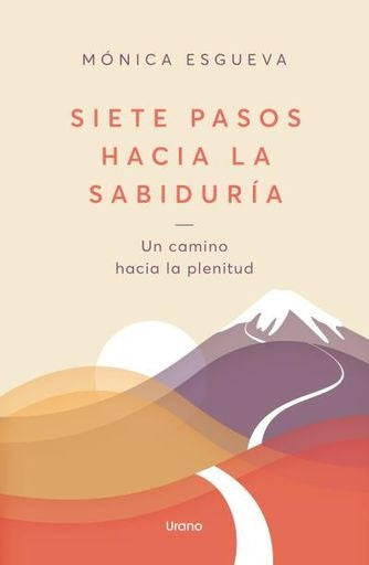 Siete pasos hacia la sabiduría | MONICA L. ESGUEVA