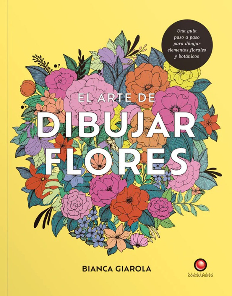 ARTE DE DIBUJAR FLORES, EL | BIANCA GIAROLA