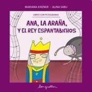 ANA,LA ARAÑA Y REY ESPANTABICHOS.-PICTOGRAMAS- | KIRZNER/SA