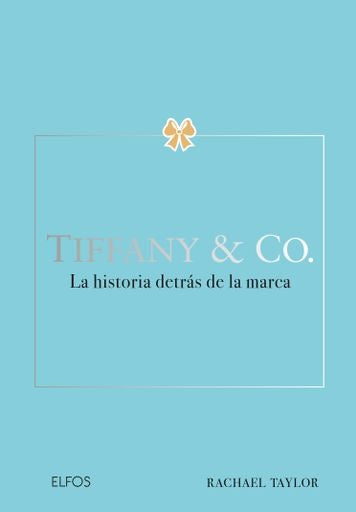 TIFFANY & CO. LA HISTORIA DETRAS DE LA MARCA | RACHEL TAYLOR