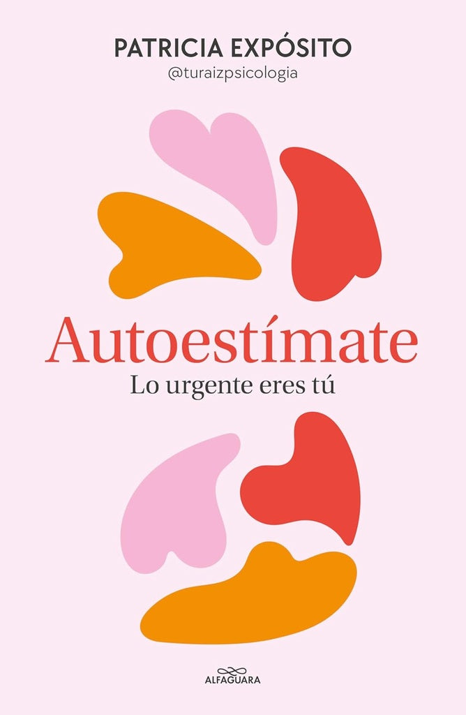 Autoestímate: lo urgente eres tú | Patricia Expósito