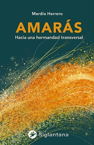 Amarás. Hacia una hermandad transversal | Mardía Herrero