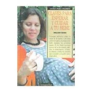 CLAVES PARA ESPERAR Y CUIDAR A TU BEBE | WILLIAM SEARS