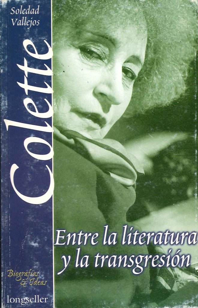 COLETTE, ENTRE LA LITERATURA Y LA TRANSGRESION | VALLEJOS SOLEDAD
