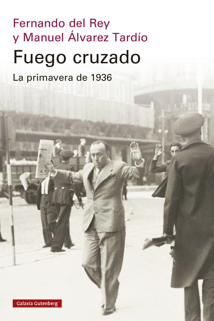 Fuego cruzado. La primavera de 1936 | DEL REY, Álvarez Tardío