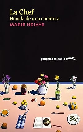La Chef. Novela de una cocinera | MARIE NDIAYE