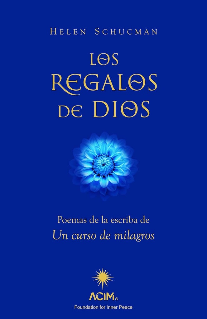 Los regalos de Dios: poemas de la escriba de Un curso de milagros
| Helen Schucman