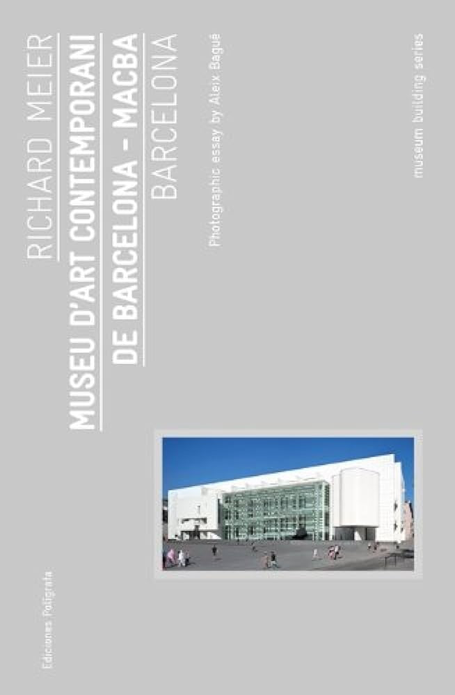 MACBA Museu dArt Contemporani de Barcelona (Richard Meier) | Polígrafa
