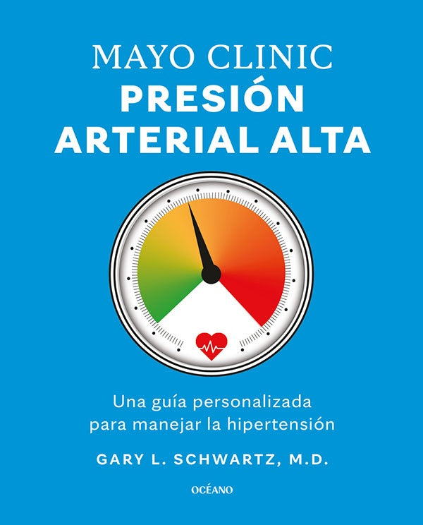 Mayo Clinic. presión arterial alta | Gary L. Schwartz