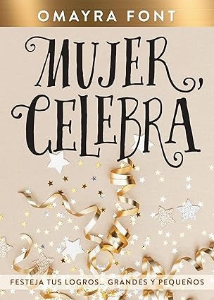 Mujer, celebra | Omayra Font