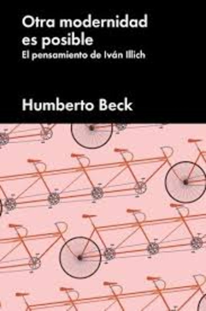 Otra modernidad es posible. El pensamiento de Iván Illich
| Humberto Beck