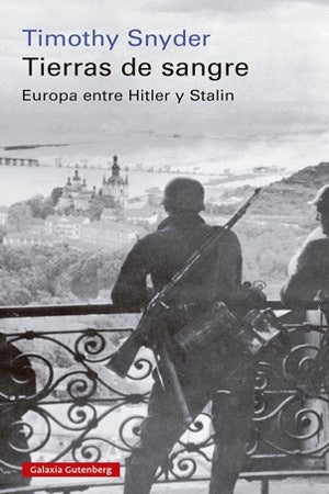 Tierras de sangre: Europa entre Hitler y Stalin | TIMOTHY SNYDER