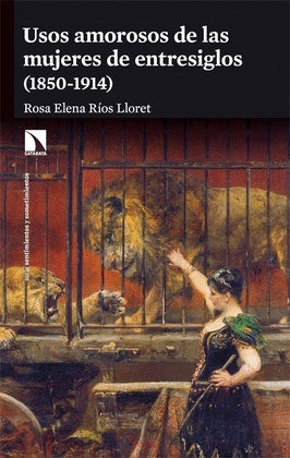 Usos amorosos de las mujeres de entresiglos | Rosa Elena Ríos Lloret