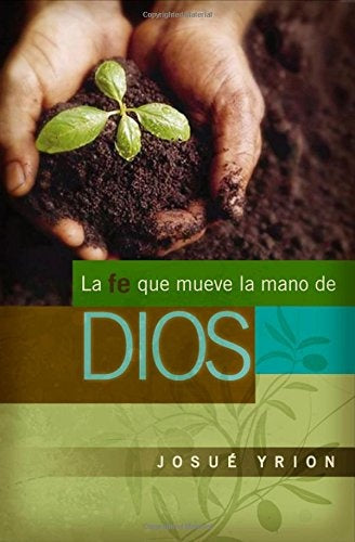 La fe que mueve la mano de Dios | Varios autores