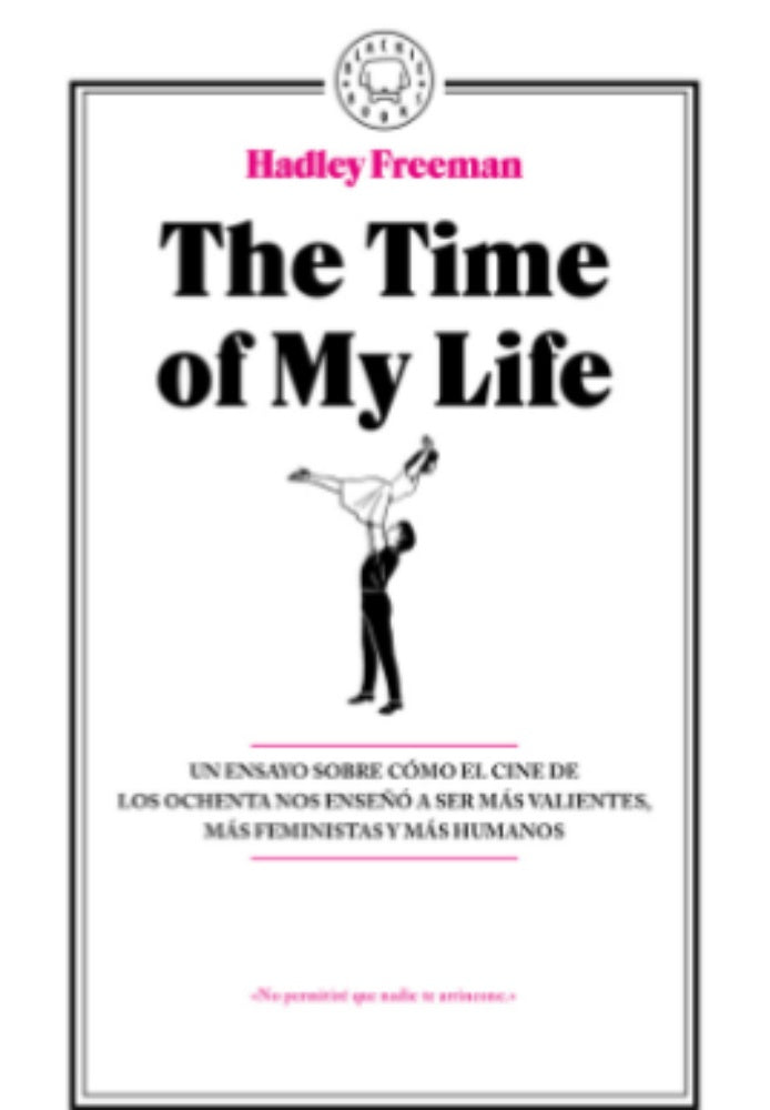 The Time of my Life | Hadley Freeman