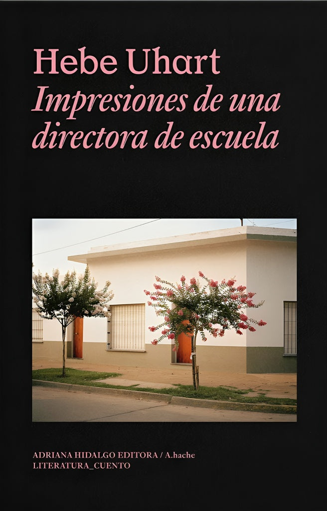 IMPRESIONES DE UNA DIRECTORA DE ESCUELA | HEBE UHART