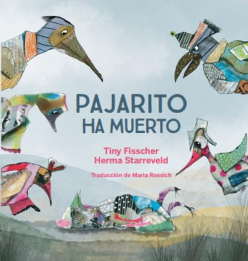 PAJARITO HA MUERTO | TINY/ STARREVELD HERMA FISSCHER