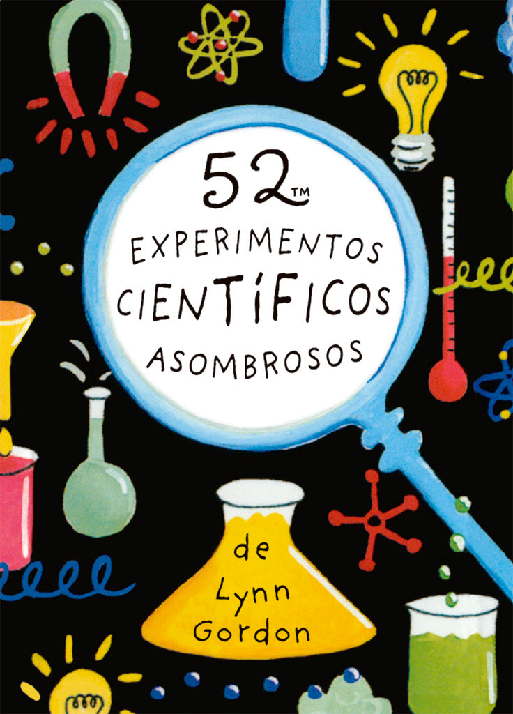 52 EXPERIMENTOS CIENTIFICOS ASOMBROSOS | LYNN GORDON