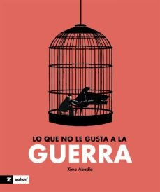 Lo que no le gusta a la guerra
| XIMO ABADÍA