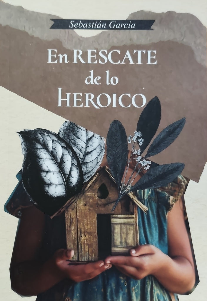 En rescate de lo heroico | Sebastian Garcia
