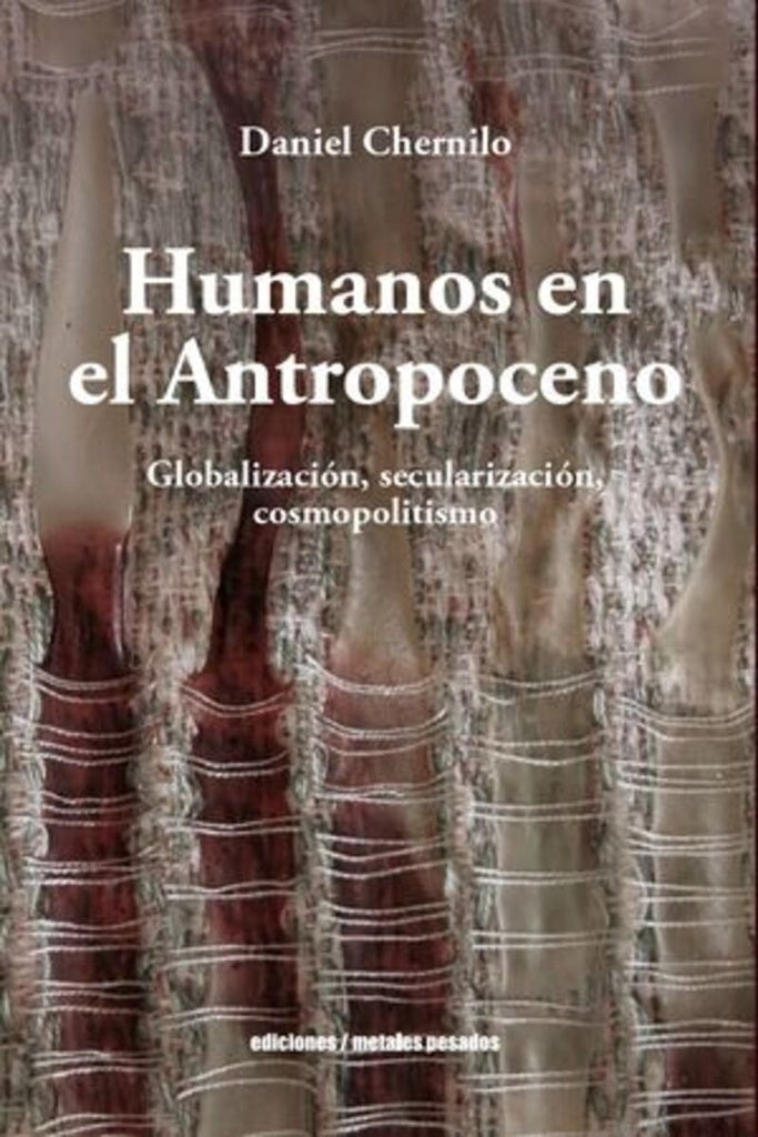 HUMANOS EN EL ANTROPOCENO | DANIEL CHERNILO
