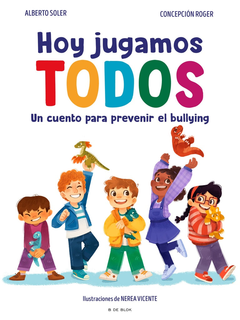 Hoy jugamos todos. Un cuento para prevenir el bullying | Alberto Soler y Concepción Roger