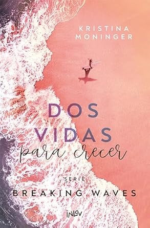 Dos vidas para crecer. Serie Breaking Waves 2 | Kristina Moninger