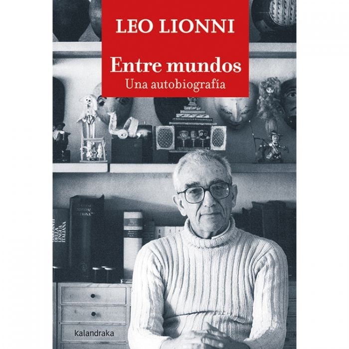 ENTRE MUNDOS. UNA AUTOBIOGRAFÍA | LEO LIONNI