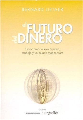 FUTURO DEL DINERO, EL | BERNARD LIETAER
