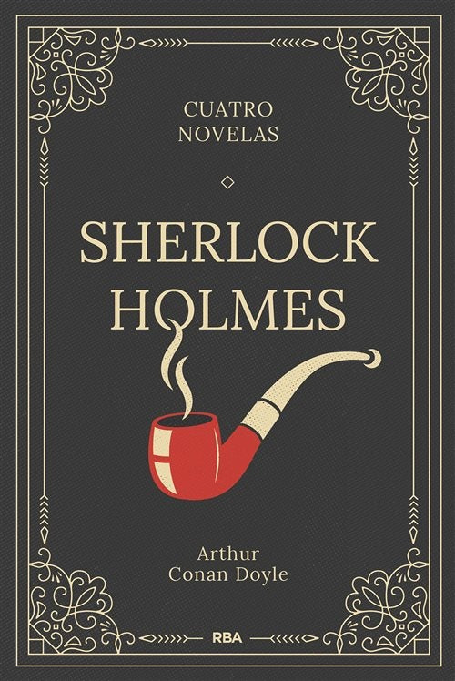 SHERLOCK HOLMES. CUATRO NOVELAS | Arthur Conan Doyle