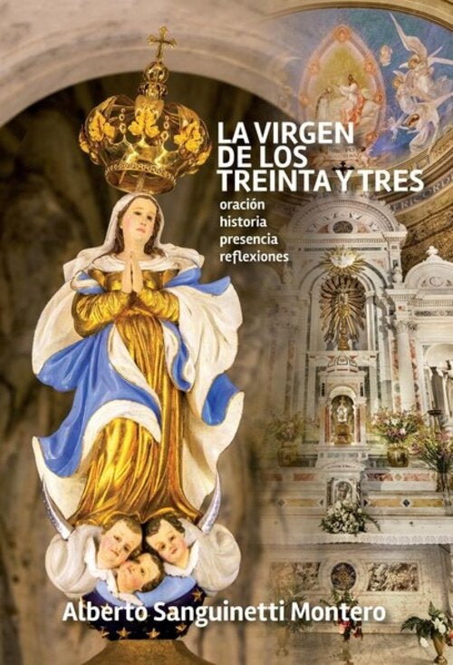 VIRGEN DE LOS TREINTA Y TRES, LA | ALBERTO SANGUINETTI MONTERO