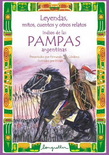 INDIOS DE LAS PAMPAS ARGENTINAS / LEYENDAS, MITOS, CUENTOS... | FERNANDO CÓRDOVA